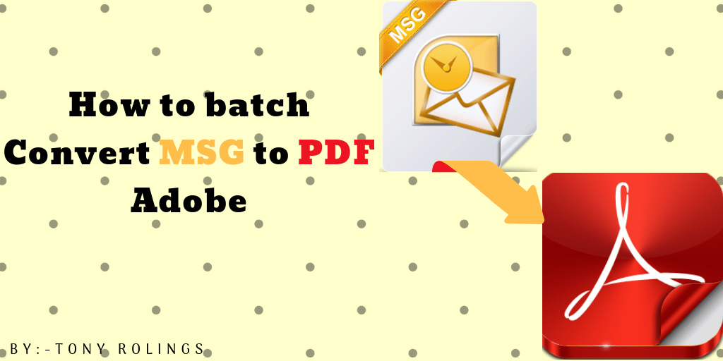How to batch Convert MSG to PDF Adobe (1)
